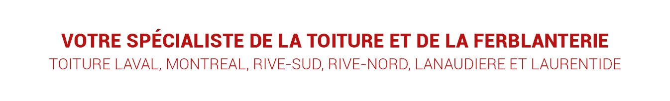 Service de réparation, rénovation et construction neuve de toiture à Montréal, Laval, Longueuil, Rive-Sud, Rive-Nord et Laurentides / Entrepreneur Réparation Toiture urgence